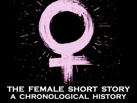 The Female Short Story - A Chronological History - Volume 7 - May Sinclair to Mary Austin (Audiobook) Online Sale