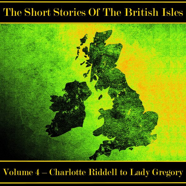 The British Short Story - Volume 4 – Charlotte Riddell to Lady Gregory (Audiobook) Online Hot Sale