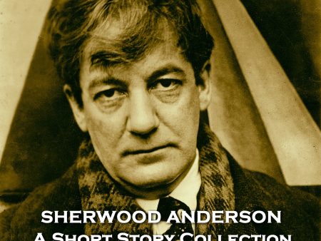 Sherwood Anderson - A Short Story Collection - Volume 1 (Audiobook) Online Hot Sale