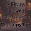 A Rhyme A Dozen ― Christmas Eve - 12 Poets, 12 Poems, 1 Topic (Audiobook) For Cheap