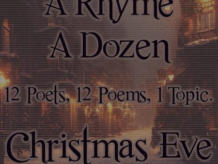 A Rhyme A Dozen ― Christmas Eve - 12 Poets, 12 Poems, 1 Topic (Audiobook) For Cheap