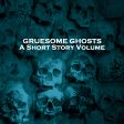 Gruesome Ghosts - A Short Story Volume (Audiobook) on Sale