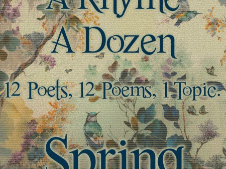 A Rhyme A Dozen ― Spring - 12 Poets, 12 Poems, 1 Topic (Audiobook) Online