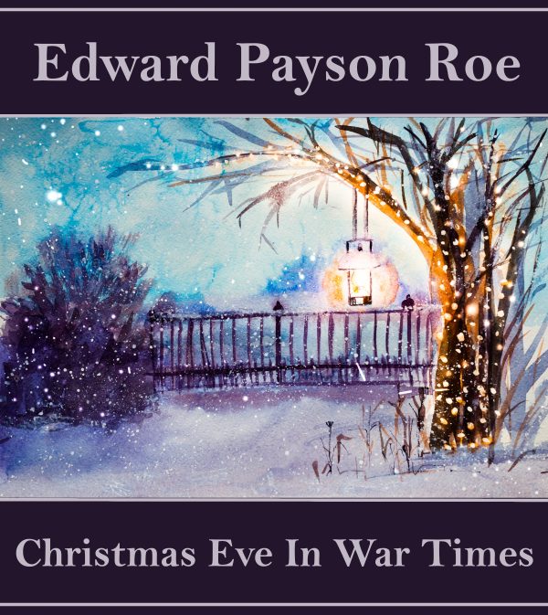 Christmas Eve in War Times by Edward Payson Roe (Audiobook) Online Sale