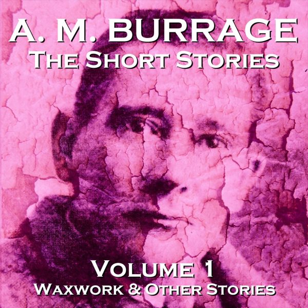 The Short Stories Of A.M . Burrage - Volume 1 (Audiobook) For Cheap