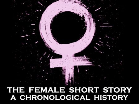 The Female Short Story - A Chronological History - Volume 8 - Charlotte Mew to Lucy Maud Montgomery (Audiobook) Supply