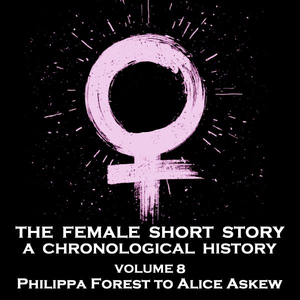 The Female Short Story - A Chronological History - Volume 8 - Charlotte Mew to Lucy Maud Montgomery (Audiobook) Supply