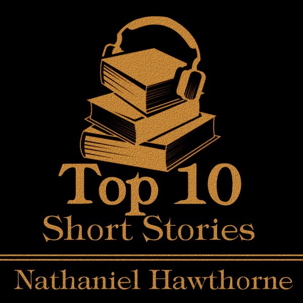 The Top 10 Short Stories - Nathaniel Hawthorne (Audiobook) Online Hot Sale