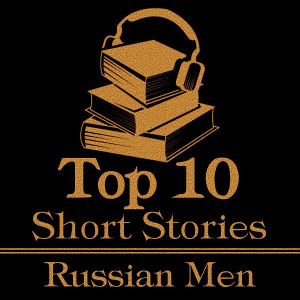 The Top Ten Short Stories - The Russian Men (Audiobook) Online