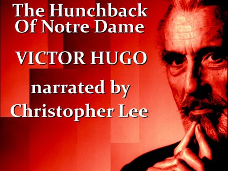 Victor Hugo - The Hunchback Of Notre Dame, Read by Christopher Lee (Audiobook) Online Hot Sale