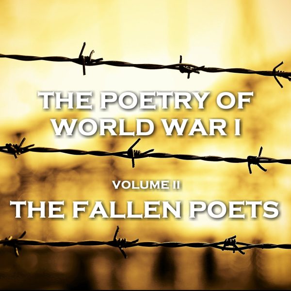 The Poetry of World War I - Vol II - The Fallen Poets (Audiobook) Online Hot Sale