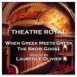 Theatre Royal - When Greek Meets Greek & The Snow Goose : Episode 13 (Audiobook) Cheap