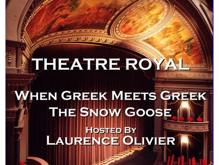 Theatre Royal - When Greek Meets Greek & The Snow Goose : Episode 13 (Audiobook) Cheap