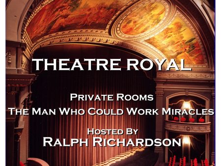 Theatre Royal - Private Rooms & The Man Who Could Work Miracles : Episode 17 (Audiobook) Online