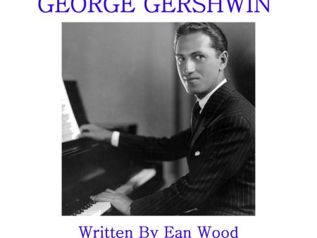 The Life And Music Of George Gershwin (Audiobook) on Sale