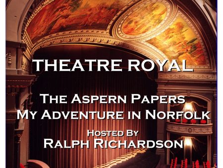 Theatre Royal - The Aspern Papers & My Adventure in Norfolk : Episode 16 (Audiobook) For Discount