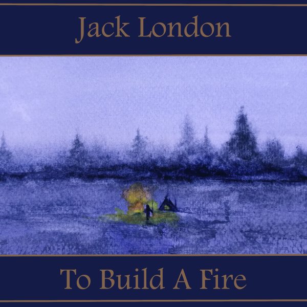 To Build a Fire by Jack London (Audiobook) For Discount