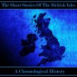 The Short Stories Of The British Isles - A Chronological History - 151 Authors, 161 Stories In This Comprehensive Collection Spanning Over 90 Hours (Audiobook) Online Sale